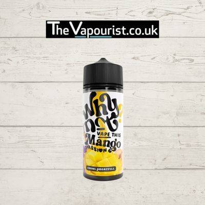 Why Not Vape This 100ml Mango Passion - satisfying and vibrant vape e-liquid bottle with bold branding and tropical fruit imagery, ideal for vaporizers.
